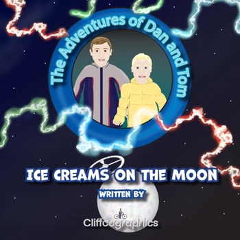 Paperback The adventures of Dan and Tom: Ice creams on the Moon Book