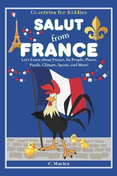 Paperback Salut from France: Let's Learn about France, Its People, Places, Foods, Climate, Sports, and More! Book