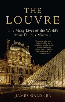 Paperback The Louvre: The Many Lives of the World's Most Famous Museum Book