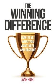 Paperback The Winning Difference: How To Get What You Want, Need, And Deserve Book