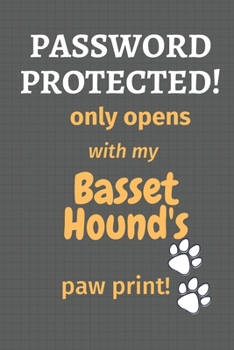 Paperback Password Protected! only opens with my Basset Hound's paw print!: For Basset Hound Dog Fans Book