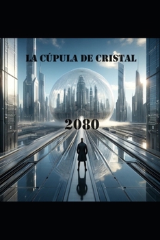 Paperback La cúpula de cristal: 2080 [Spanish] Book