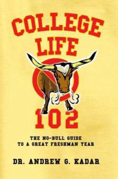 Paperback College Life 102: The No-Bull Guide to a Great Freshman Year Book