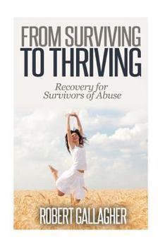 Paperback From Surviving to Thriving: Recovery Guide for Survivors of Abuse Book