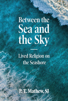 Paperback Between the Sea and the Sky: Lived Religion on the Seashore Book