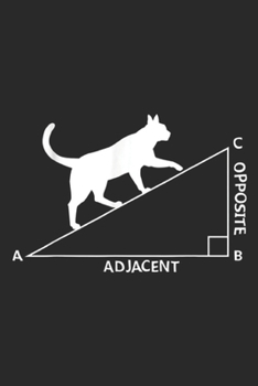 a b c opposite adjacent: Funny Cat Climbing A Triangle For Math Teachers Journal/Notebook Blank Lined Ruled 6x9 100 Pages