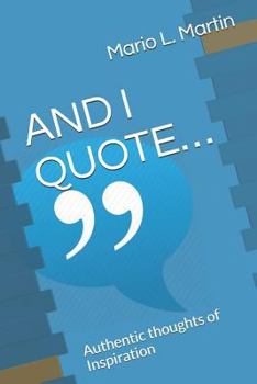 Paperback And I Quote...: Authentic Thoughts of Inspiration Book