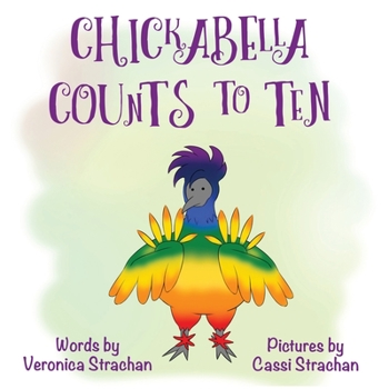 Paperback Chickabella Counts to Ten: The Adventures of Chickabella Book 2 Book