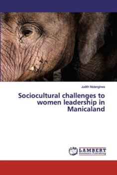 Paperback Sociocultural challenges to women leadership in Manicaland Book