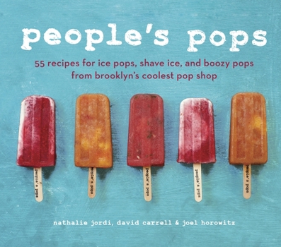 Hardcover People's Pops: 55 Recipes for Ice Pops, Shave Ice, and Boozy Pops from Brooklyn's Coolest Pop Shop [A Cookbook] Book