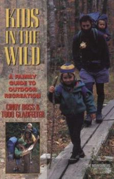 Paperback Kids in the Wild: A Family Guide to Outdoor Recreation Book