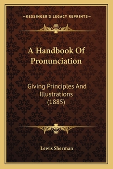 Paperback A Handbook Of Pronunciation: Giving Principles And Illustrations (1885) Book