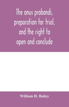 Paperback The onus probandi, preparation for trial, and the right to open and conclude Book