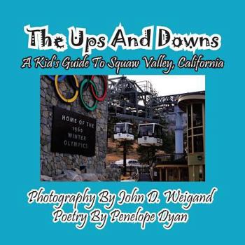 Paperback The Ups And Downs--A Kid's Guide To Squaw Valley, California [Large Print] Book