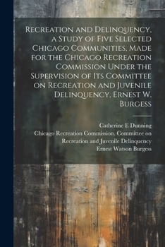 Paperback Recreation and Delinquency, a Study of Five Selected Chicago Communities, Made for the Chicago Recreation Commission Under the Supervision of its Comm Book