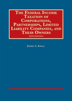 Hardcover The Federal Income Taxation of Corporations, Partnerships, Limited Liability Companies, and Their Owners Book