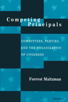 Paperback Competing Principals: Committees, Parties, and the Organization of Congress Book