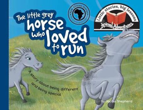 Paperback The little grey horse who loved to run: Little stories, big lessons Book
