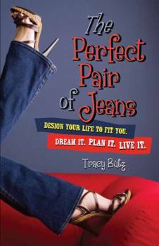Hardcover The Perfect Pair of Jeans: Design Your Life to Fit You Book