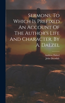 Hardcover Sermons. To Which Is Prefixed An Account Of The Author's Life And Character, By A. Dalzel Book