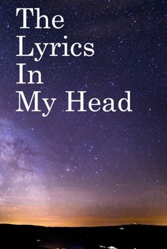 The Lyrics in My Head: Lined Notebook / Journal Gift, 100 Pages, 6x9, Soft Cover, Matte Finish Inspirational Quotes Journal, Notebook, Diary, Composition Book