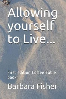 Paperback Allowing Yourself to Live...: First Edition Coffee Table Book