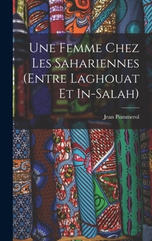Hardcover Une femme chez les Sahariennes (entre Laghouat et In-Salah) [French] Book