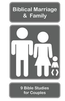 Paperback Biblical Marriage and Family: 9 Bible Studies for Couples Book