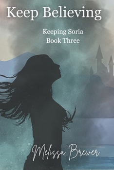 Paperback Keep Believing: Keeping Soria Book Three Book