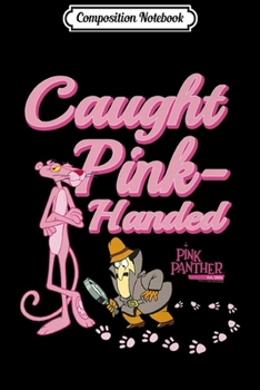 Composition Notebook: Pink Panther Caught Pink-Handed Premium  Journal/Notebook Blank Lined Ruled 6x9 100 Pages