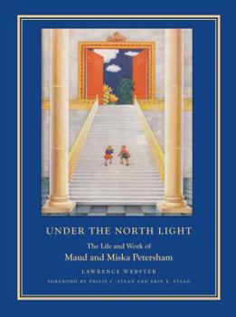 Hardcover Under the North Light: The Life and Work of Maud and Miska Petersham Book