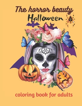 Paperback The horror beauty Halloween coloring book for adults: Halloween coloring pages Book