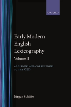 Hardcover Early Modern English Lexicography: Volume 2: Additions and Corrections to the Oed: Book