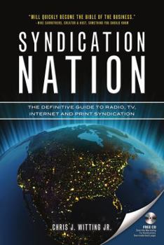 Paperback Syndication Nation: The Definitive Guide To Radio, TV, Internet And Print Syndication Book