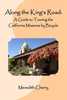Paperback Along the King's Road: A Guide to Touring the California Missions by Bicycle Book