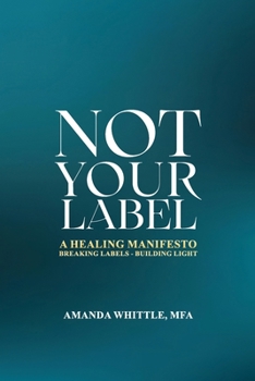 Paperback Not Your Label: Reimagining Healing, Health & Humanity Book