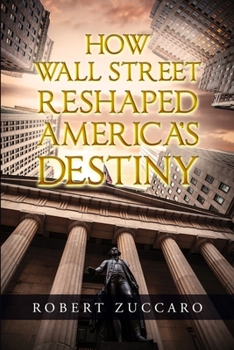Paperback How Wall Street Reshaped America's Destiny Book