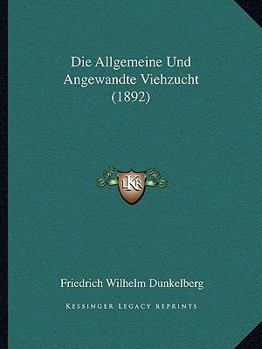 Paperback Die Allgemeine Und Angewandte Viehzucht (1892) [German] Book