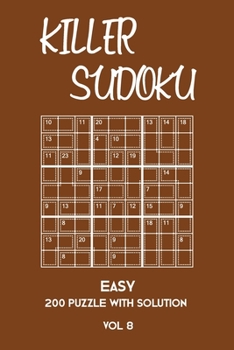 Killer Sudoku Easy 200 Puzzle With Solution Vol 8: Beginner Puzzle Book, simple,9x9, 2 puzzles per page