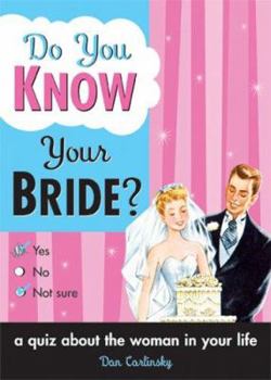 Paperback Do You Know Your Bride?: A Quiz about the Woman in Your Life Book