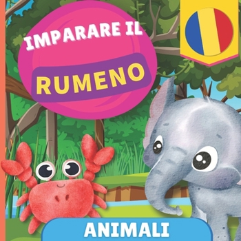 Imparare il rumeno - Animali: Libro illustrato per bambini bilingue - Italiano / Rumeno - con pronunce