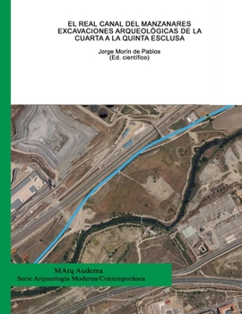 Paperback El Real Canal del Manzanares. Excavaciones arqueológicas de la Cuarta a la Quinta Esclusa [Spanish] Book