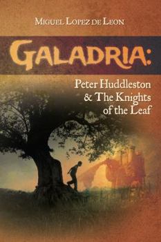 Paperback Galadria: Peter Huddleston & The Knights of the Leaf Book