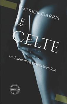 Paperback Le Celte: Le Diable n'Est Jamais Bien Loin [French] Book