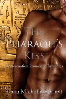 The Pharaoh's Kiss - Book #3 of the Reincarnation Romance Chronicles