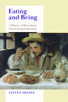 Hardcover Eating and Being: A History of Ideas about Our Food and Ourselves Book
