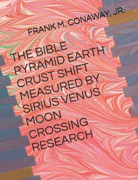 THE BIBLE PYRAMID EARTH CRUST SHIFT MEASURED BY SIRIUS VENUS MOON CROSSING RESEARCH