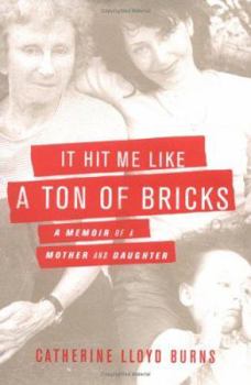Hardcover It Hit Me Like a Ton of Bricks: A Memoir of a Mother and Daughter Book
