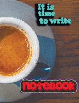 Notebook: it is time to write 16 Notebook; Lined Notebook Journal, Ruled notebook college - 120 Pages - Large (8.5 x 11 inches)