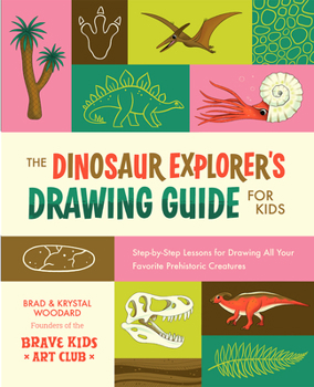 Paperback The Dinosaur Explorer's Drawing Guide for Kids: Step-By-Step Lessons for Drawing All Your Favorite Prehistoric Creatures Book